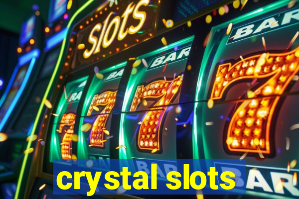 crystal slots