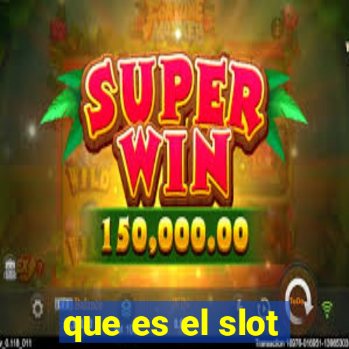 que es el slot