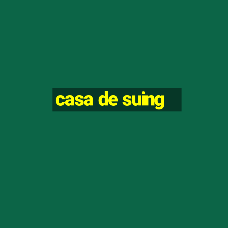 casa de suing