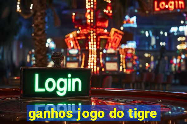 ganhos jogo do tigre