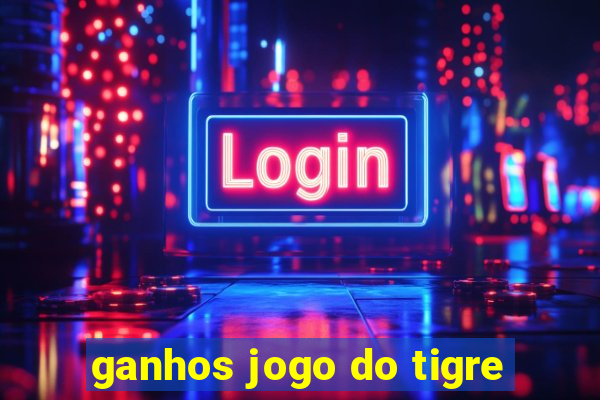 ganhos jogo do tigre