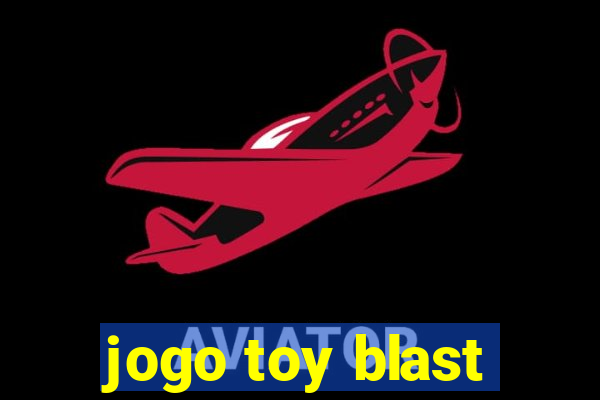 jogo toy blast