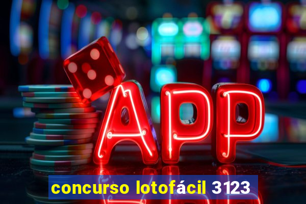 concurso lotofácil 3123