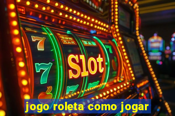 jogo roleta como jogar