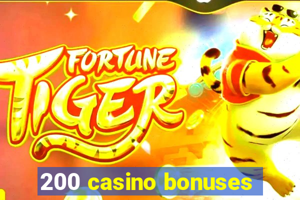 200 casino bonuses