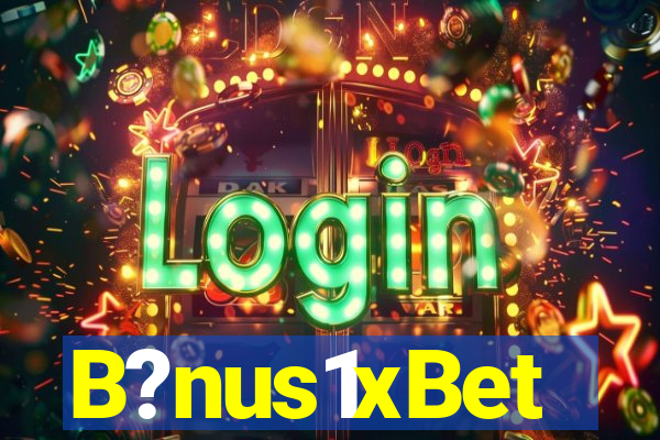 B?nus1xBet