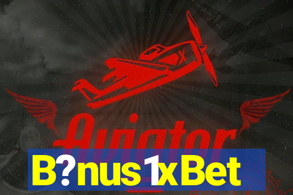 B?nus1xBet