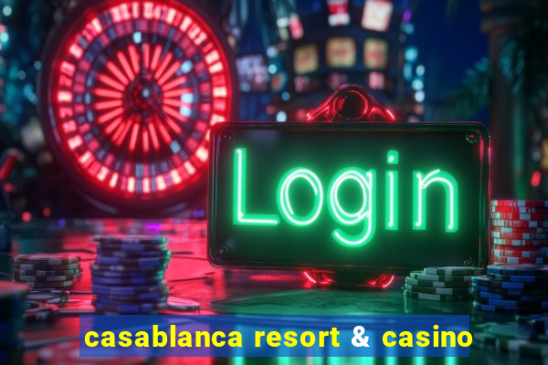 casablanca resort & casino