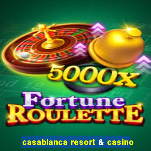 casablanca resort & casino