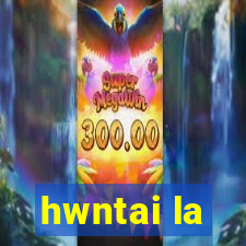 hwntai la