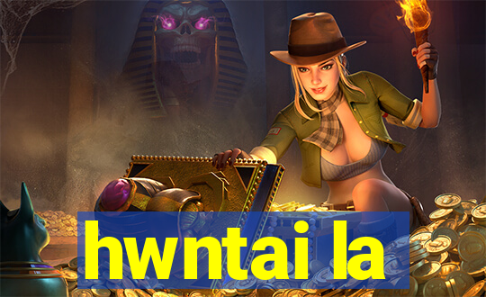 hwntai la