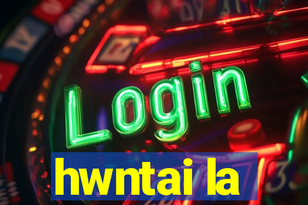 hwntai la