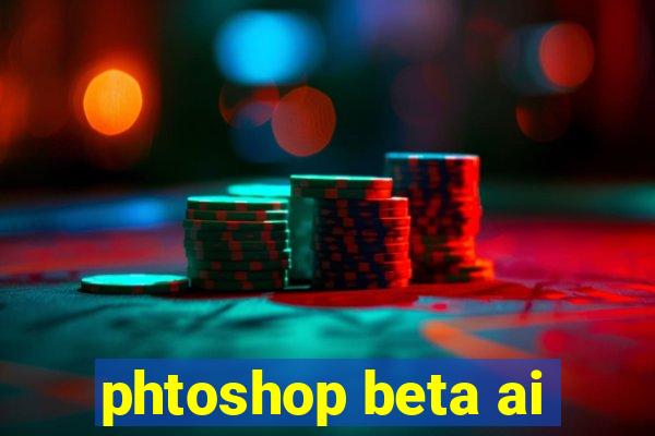 phtoshop beta ai