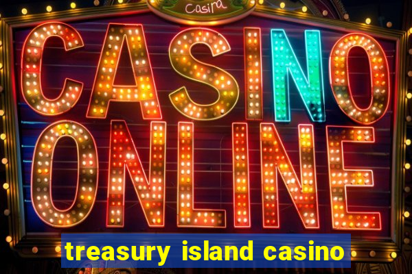 treasury island casino