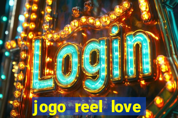 jogo reel love esporte da sorte