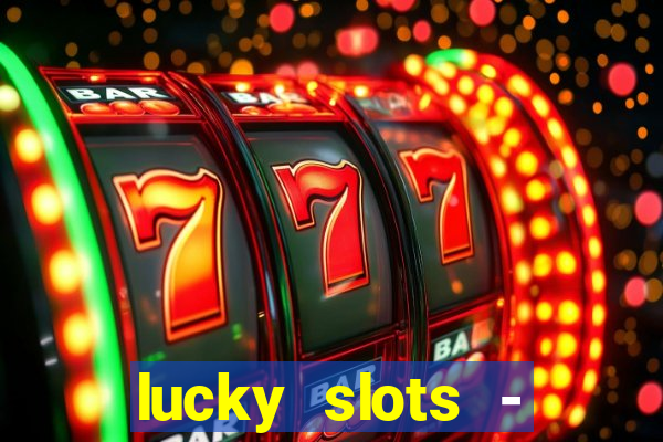 lucky slots - casino gratis