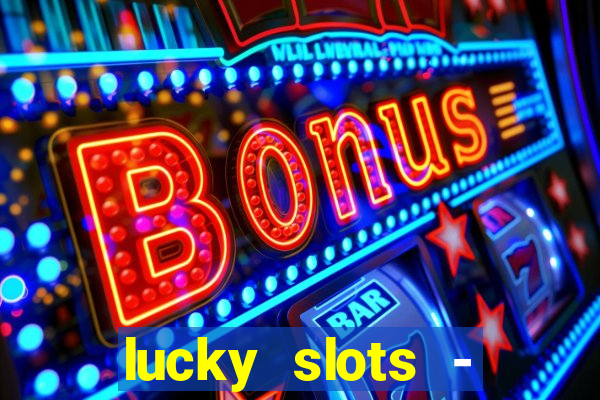 lucky slots - casino gratis