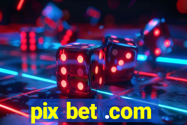 pix bet .com