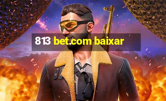 813 bet.com baixar