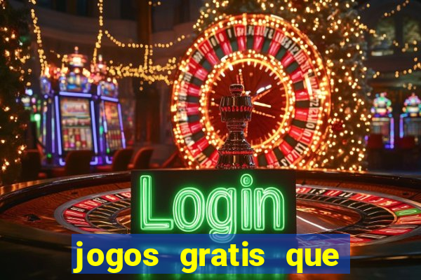 jogos gratis que ganha dinheiro