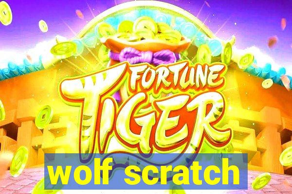 wolf scratch