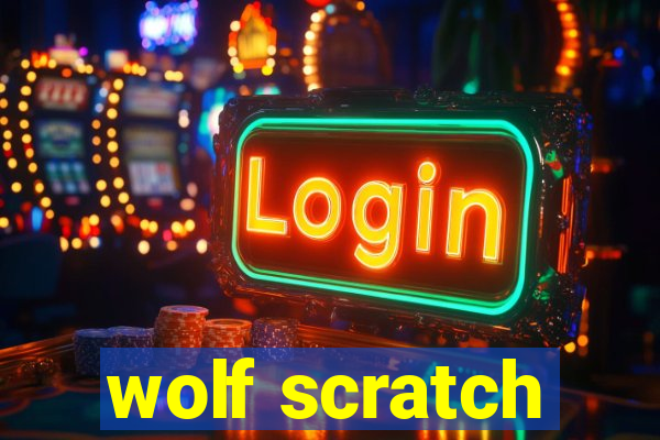 wolf scratch