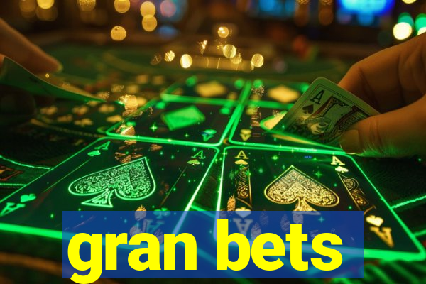 gran bets