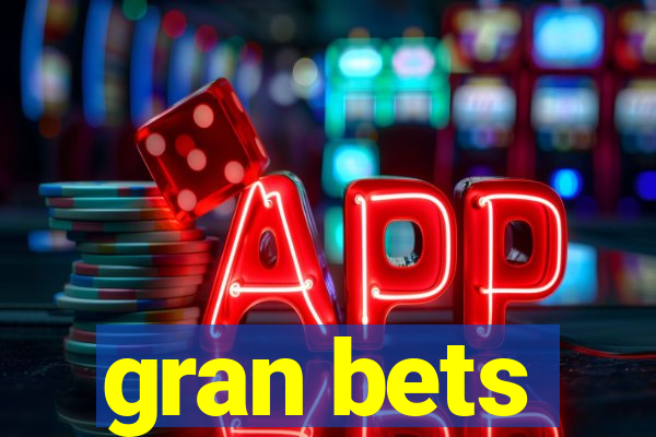 gran bets