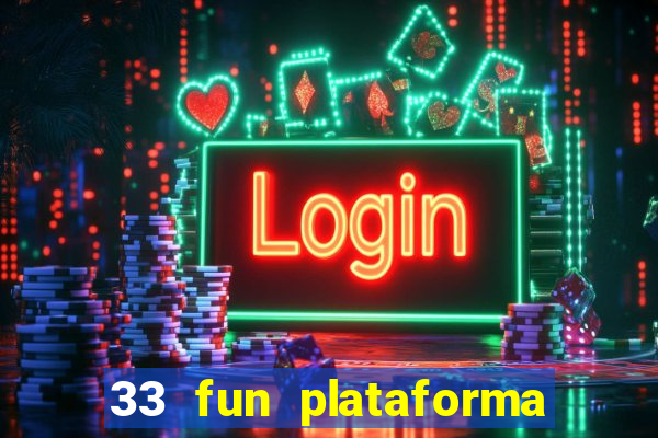 33 fun plataforma de jogos