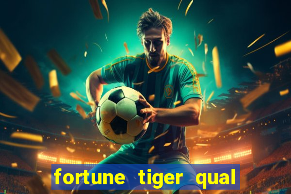 fortune tiger qual paga mais