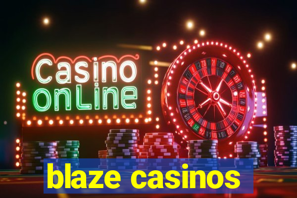 blaze casinos