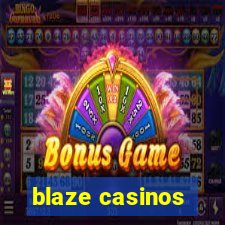 blaze casinos