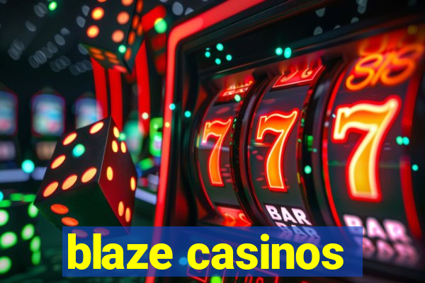 blaze casinos