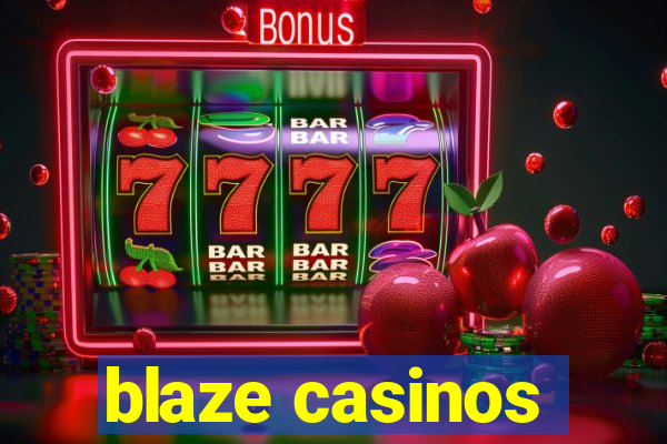 blaze casinos