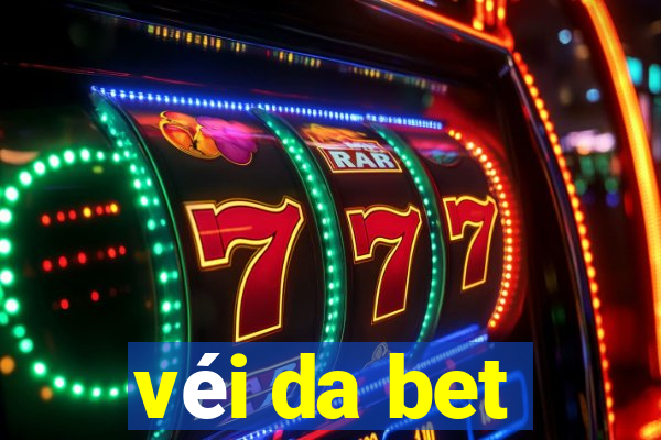 véi da bet