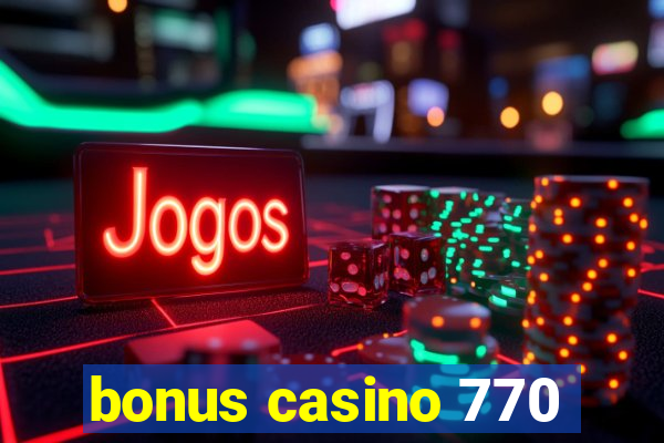 bonus casino 770