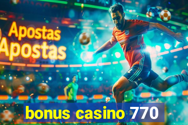 bonus casino 770