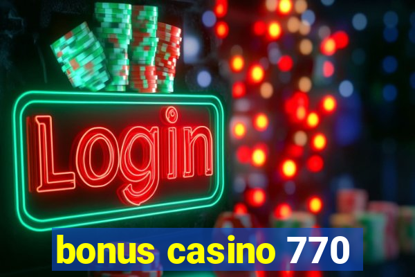 bonus casino 770