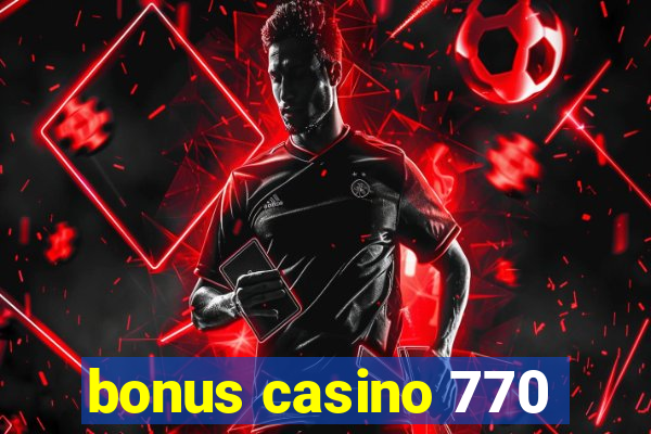 bonus casino 770