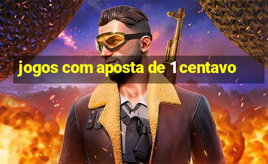 jogos com aposta de 1 centavo