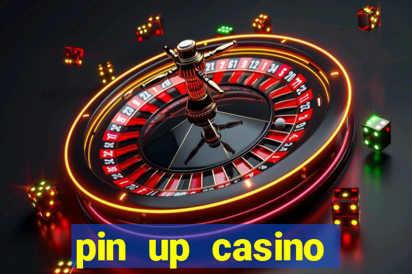 pin up casino online game