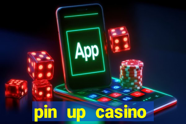 pin up casino online game