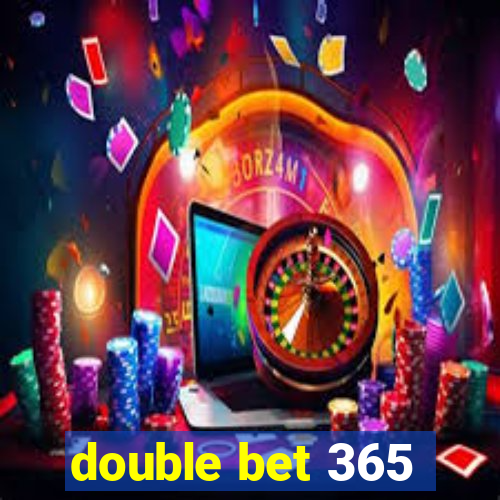 double bet 365