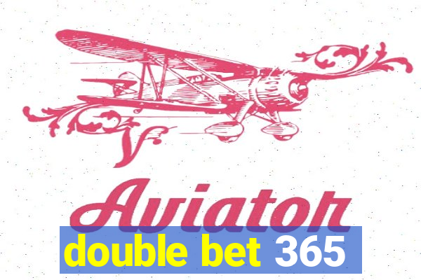 double bet 365