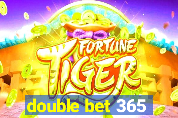 double bet 365