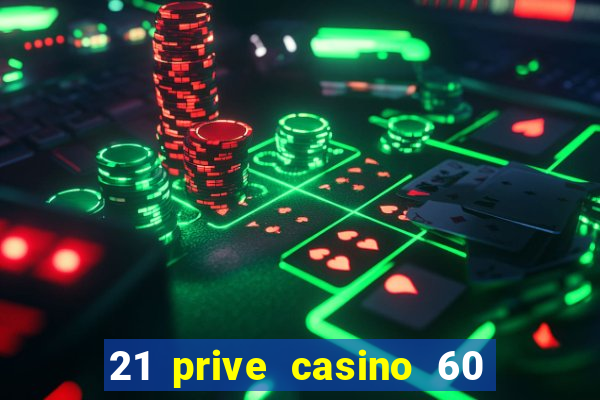 21 prive casino 60 free spins