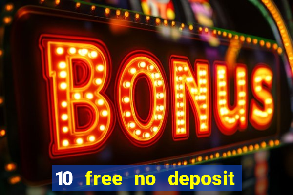 10 free no deposit casino uk 2022