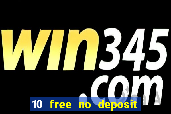 10 free no deposit casino uk 2022