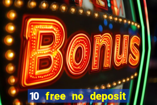 10 free no deposit casino uk 2022