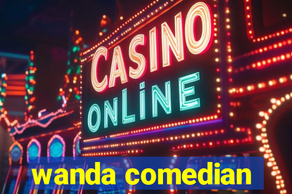 wanda comedian